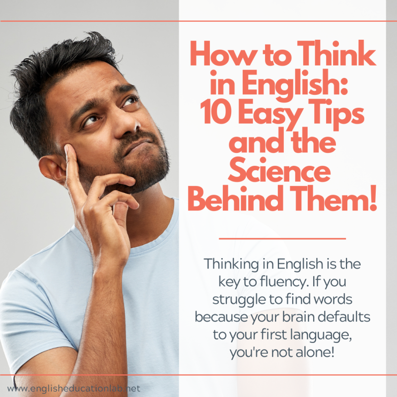 How to think in English: 10 easy tips and the science behind them!