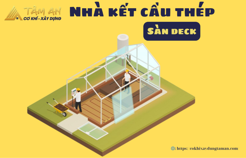 Nhà khung thép sàn Deck - Cấu tạo và ứng dụng