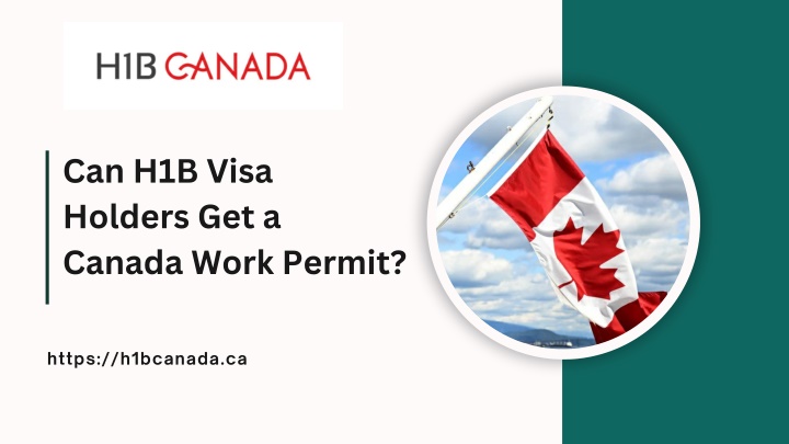 PPT - Can H1B Visa Holders Get a Canada Work Permit PowerPoint Presentation - ID:14022268