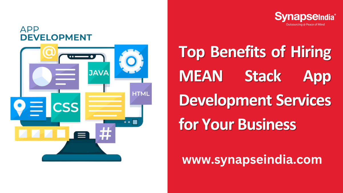 Top Benefits of Hiring MEAN Stack App Development Services for Your Business – Synapseindia