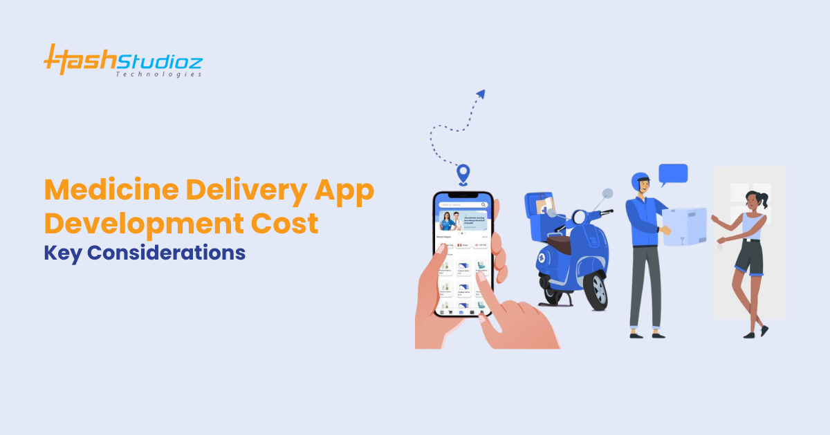 Medicine Delivery App Development Cost: Key Considerations