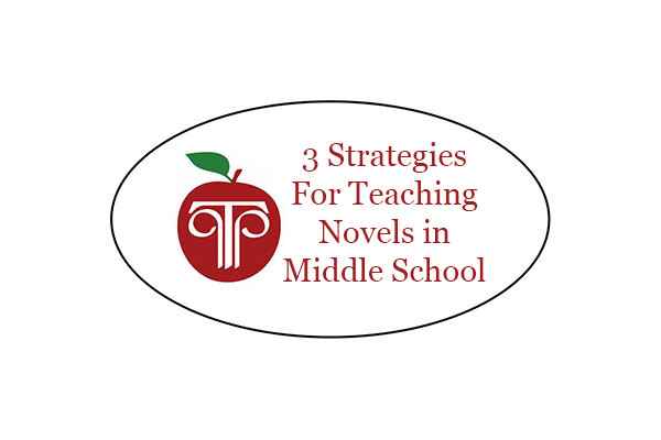 3 Strategies for Teaching Novels in Middle School