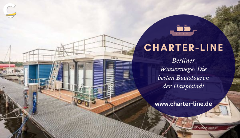 Charter Line — Berliner Wasserwege | Die besten Bootstouren der Hauptstadt