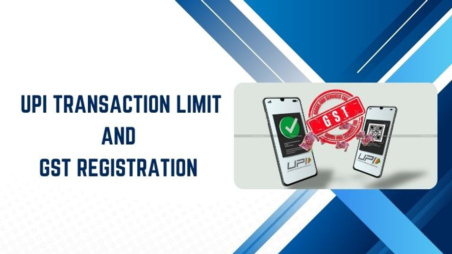 UPI Transaction Limit and GST Registration in 2025