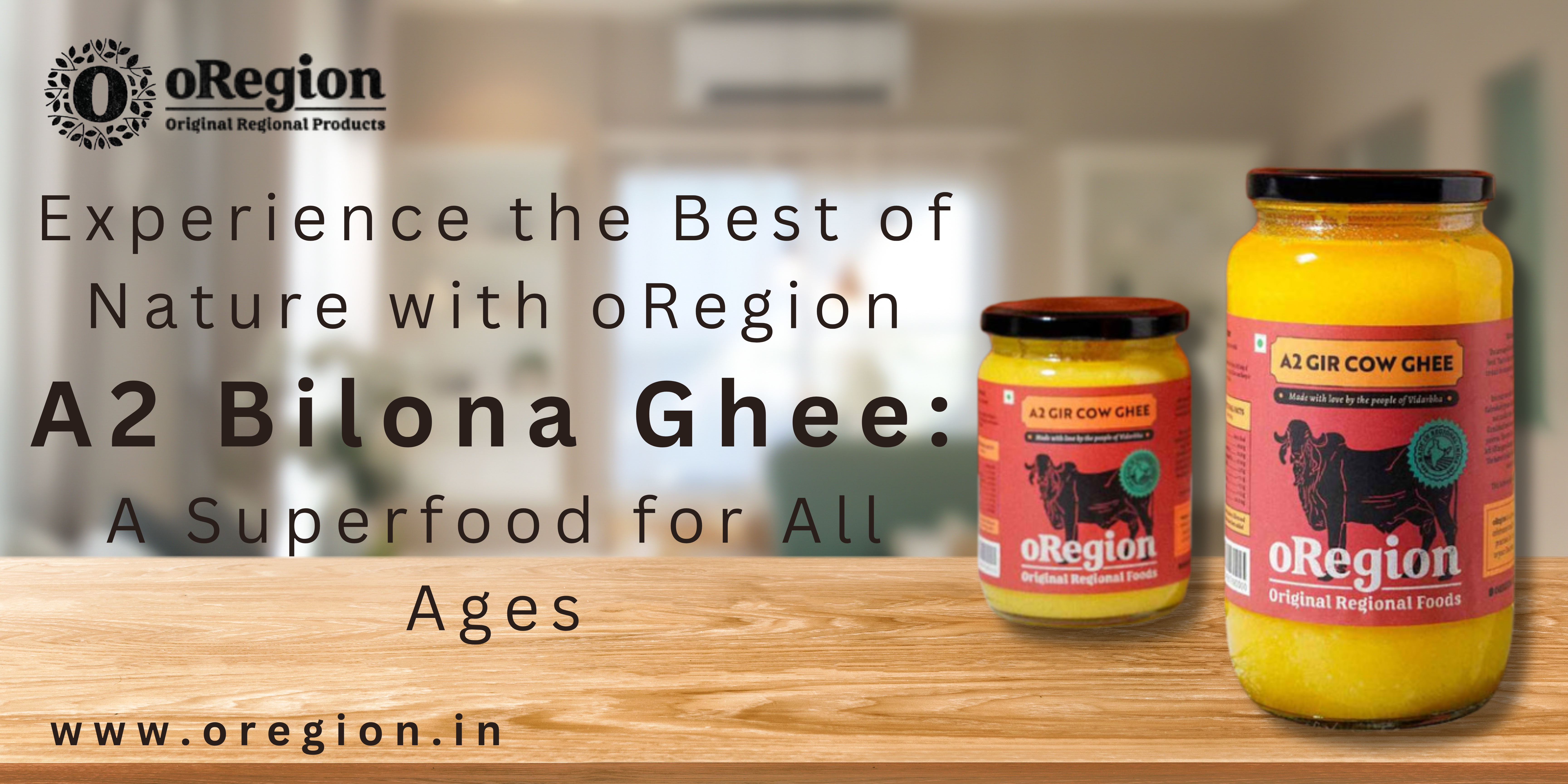 Experience the Best of Nature with oRegion A2 Bilona Ghee: A Superfood for All Ages – oRegion