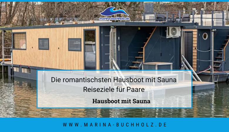 marina buchholz — Die romantischsten Hausboot mit Sauna Reiseziele für Paare