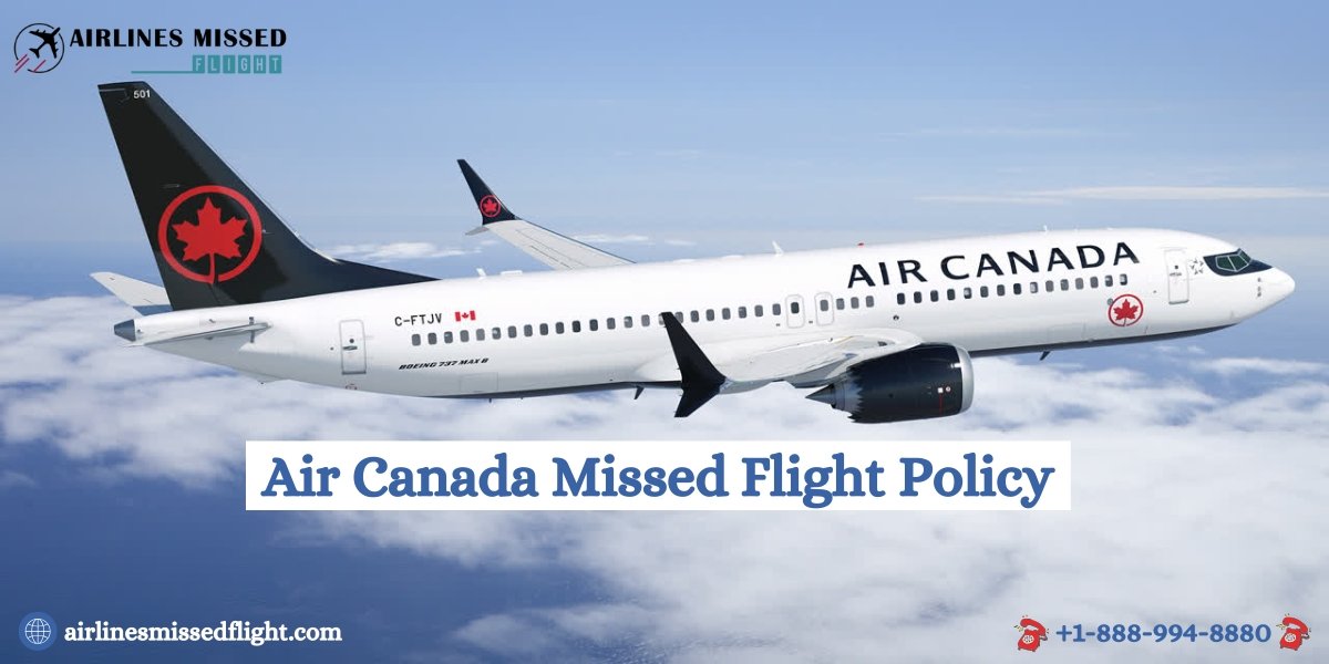 Air Canada Missed Flight Policy | No Show Policy