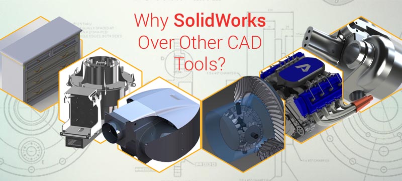 Why SolidWorks Over Other CAD Tools? | Hitech