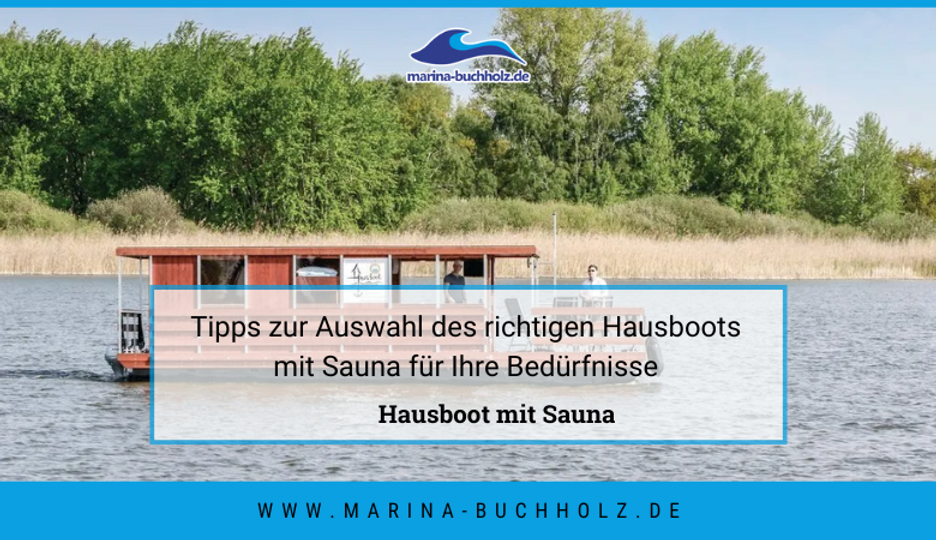 Tipps zur Auswahl des richtigen Hausboots mit Sauna für Ihre Bedürfnisse