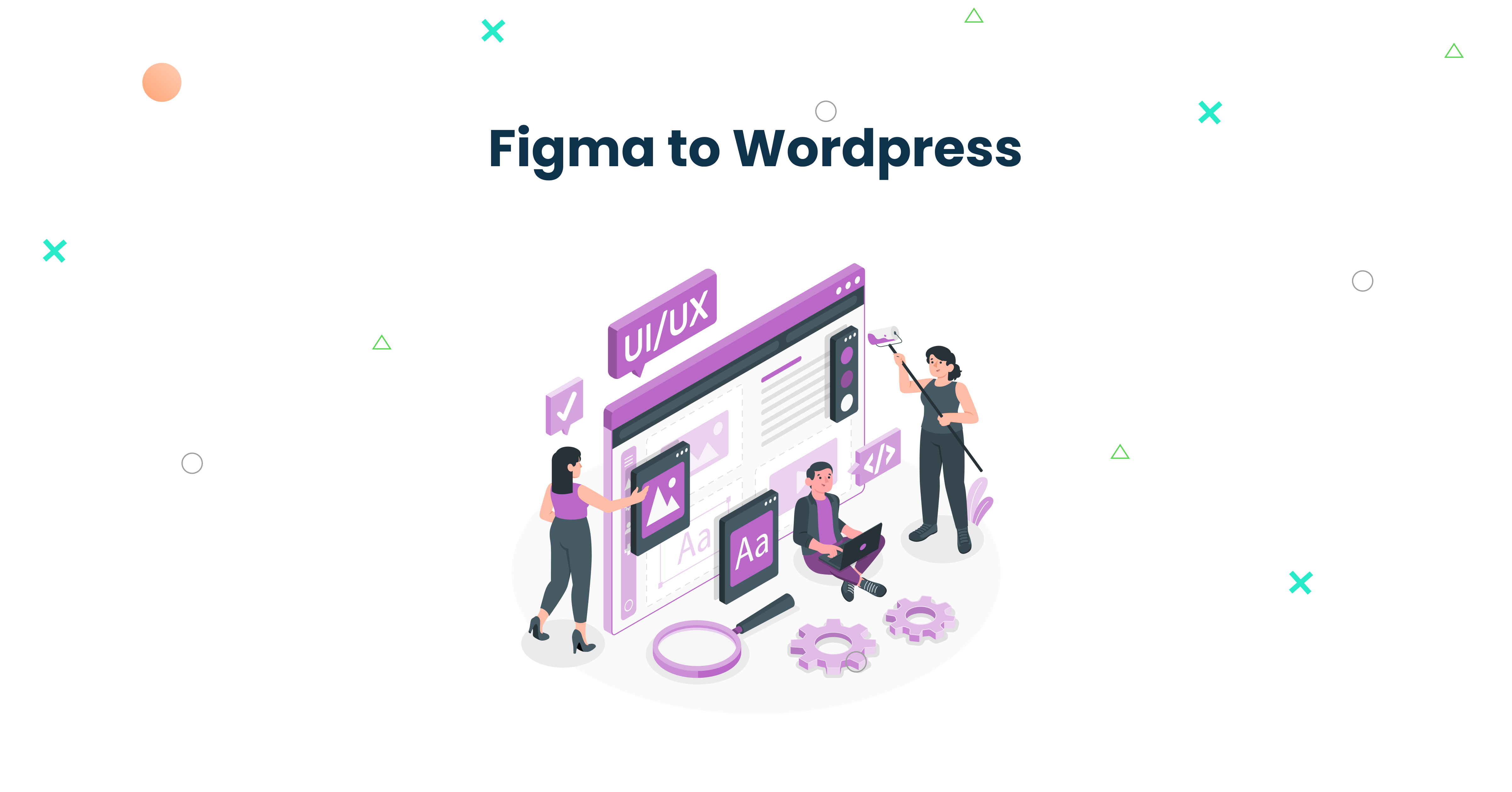 Figma to WordPress Experts – Turn Your Design into a Live Website