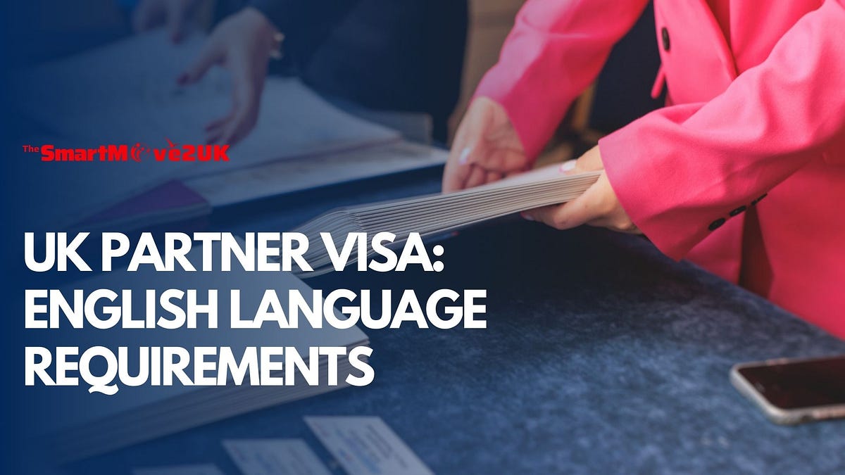 UK Partner Visa: English Language Requirements | by Jaygandhi | Mar, 2025 | Medium