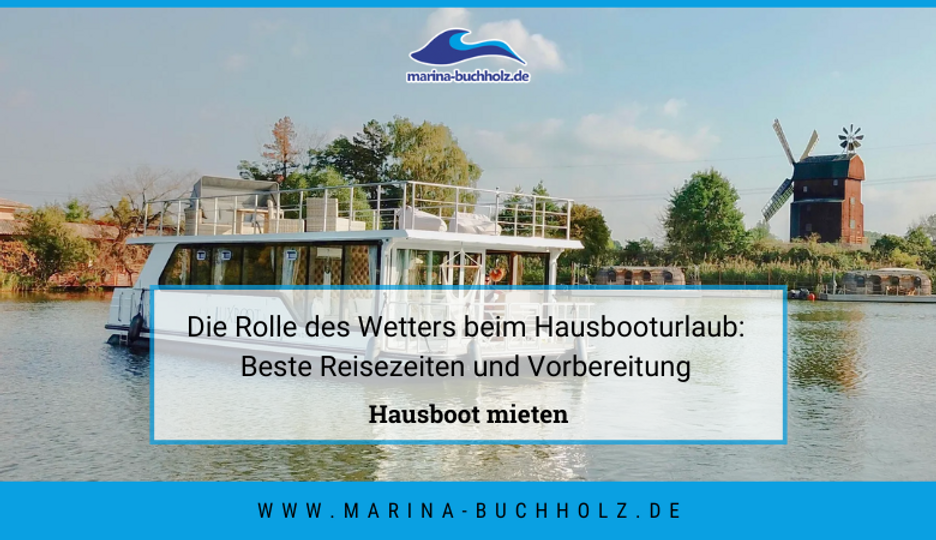 Die Rolle des Wetters beim Hausbooturlaub | Beste Reisezeiten und Vorbereitung