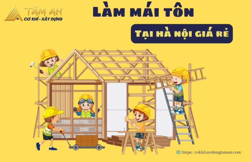 Báo giá thi công làm mái tôn tại Hà Nội giá rẻ [năm 2025]