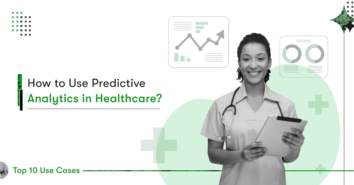 Predictive Analytics in Healthcare [Top 10 Use Cases]