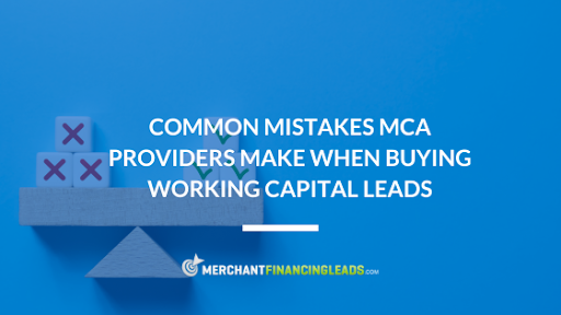 Common Mistakes MCA Providers Make When Buying Working Capital Leads