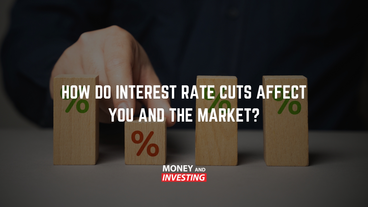 Understanding Interest Rate Cuts: How They Affect You, the Market, and -