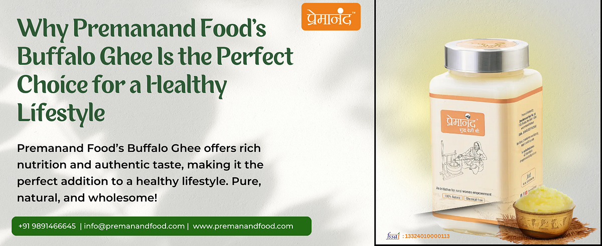 Why Premanand Food’s Buffalo Ghee Is the Perfect Choice for a Healthy Lifestyle | by Premanand Food | Mar, 2025 | Medium