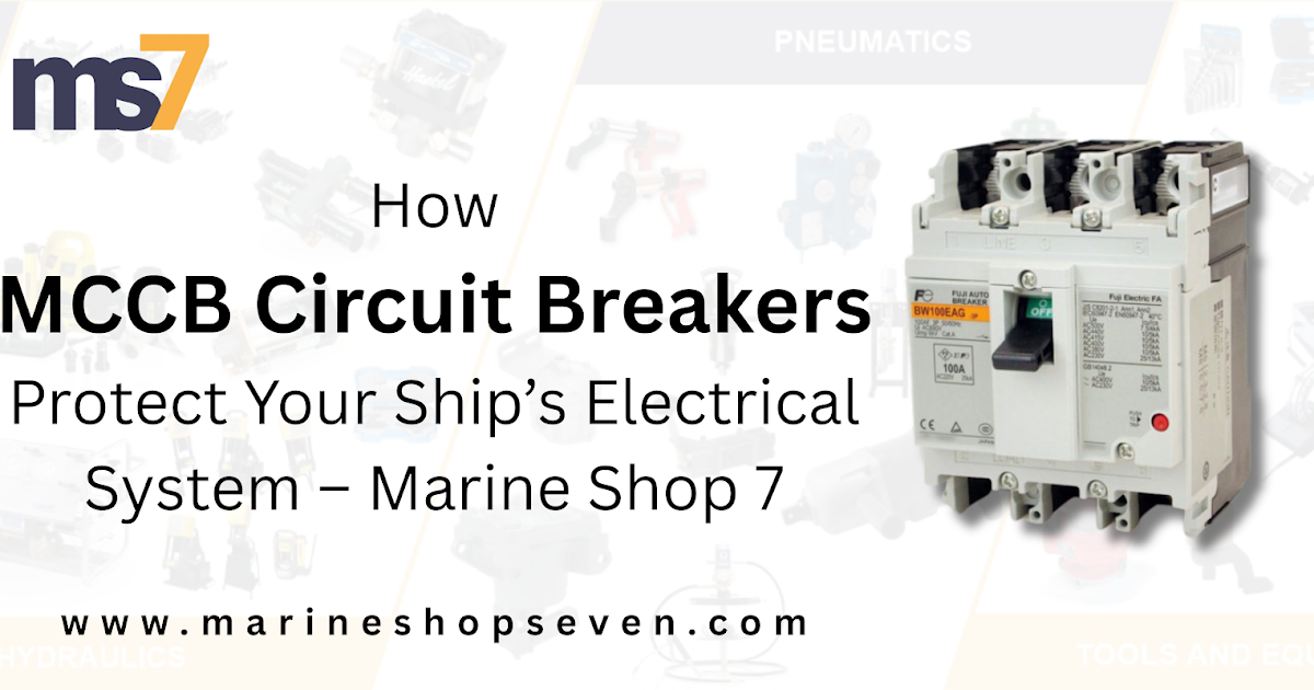 How MCCB Circuit Breakers Protect Your Ship’s Electrical System – Marine Shop 7