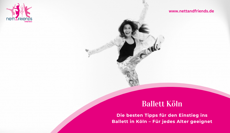 Nett And Friends — Die besten Tipps für den Einstieg ins Ballett in Köln – Für jedes Alter geeignet