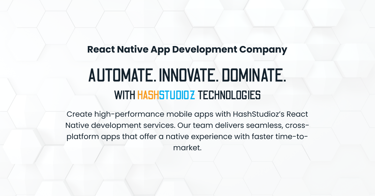 React Native Application Development Services Company | HashStudioz technologies Inc.
