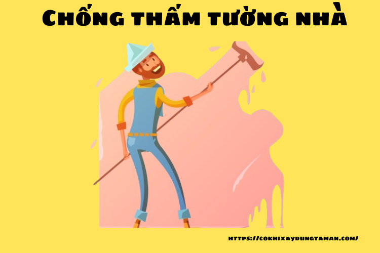 Mách bạn cách chống thấm tường nhà từ A đến Z