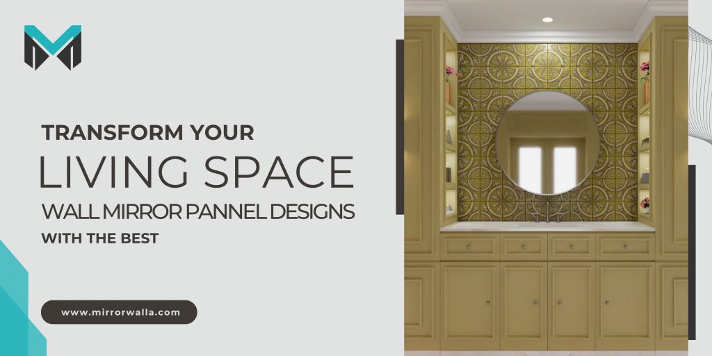 Transform Your Living Space With The Best Wall Mirror Pannel Designs.