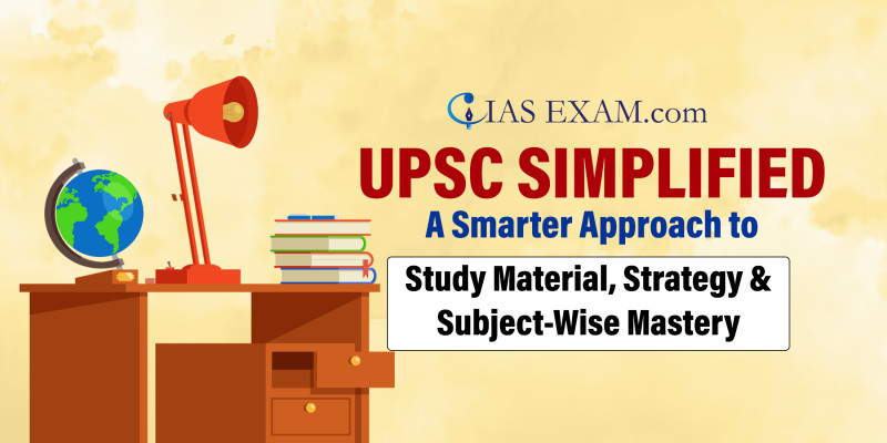UPSC Simplified: A Smarter Approach to Study Material, Strategy & Subject-Wise Mastery