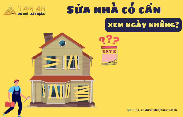 Sửa nhà có cần xem ngày không? Những điều gia chủ phải biết
