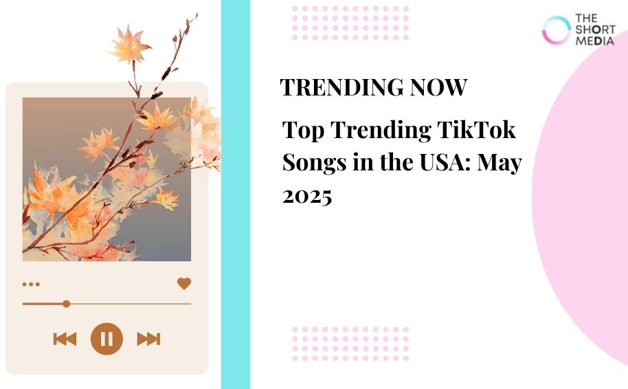 Top Trending TikTok Songs In The USA: May 2025 Updates
