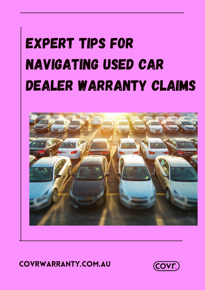 Expert Tips for Navigating Used Car Dealer Warranty Claims