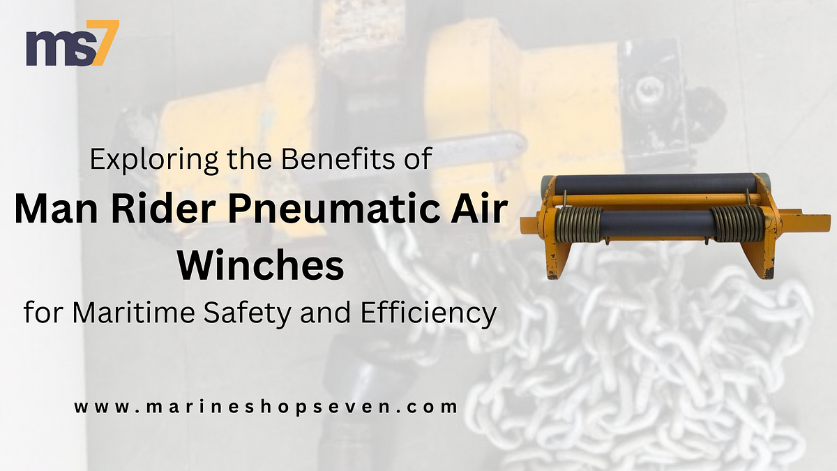 Exploring the Benefits of Man Rider Pneumatic Air Winches for Maritime Safety and Efficiency | by marine shop seven | May, 2025 | Medium