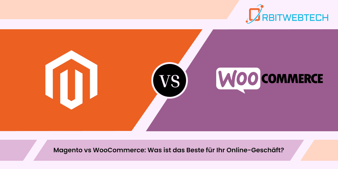 Magento vs WooCommerce: Was ist das Beste für Ihr Online-Geschäft?