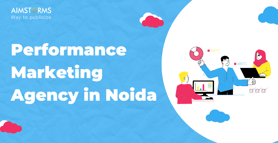 Performance Marketing Agency in Noida | Aimstorms