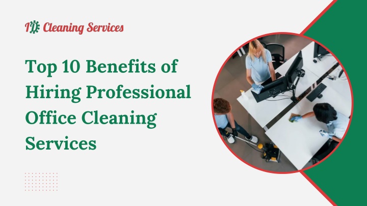 PPT - Top 10 Benefits of Hiring Professional Office Cleaning Services PowerPoint Presentation - ID:14255165
