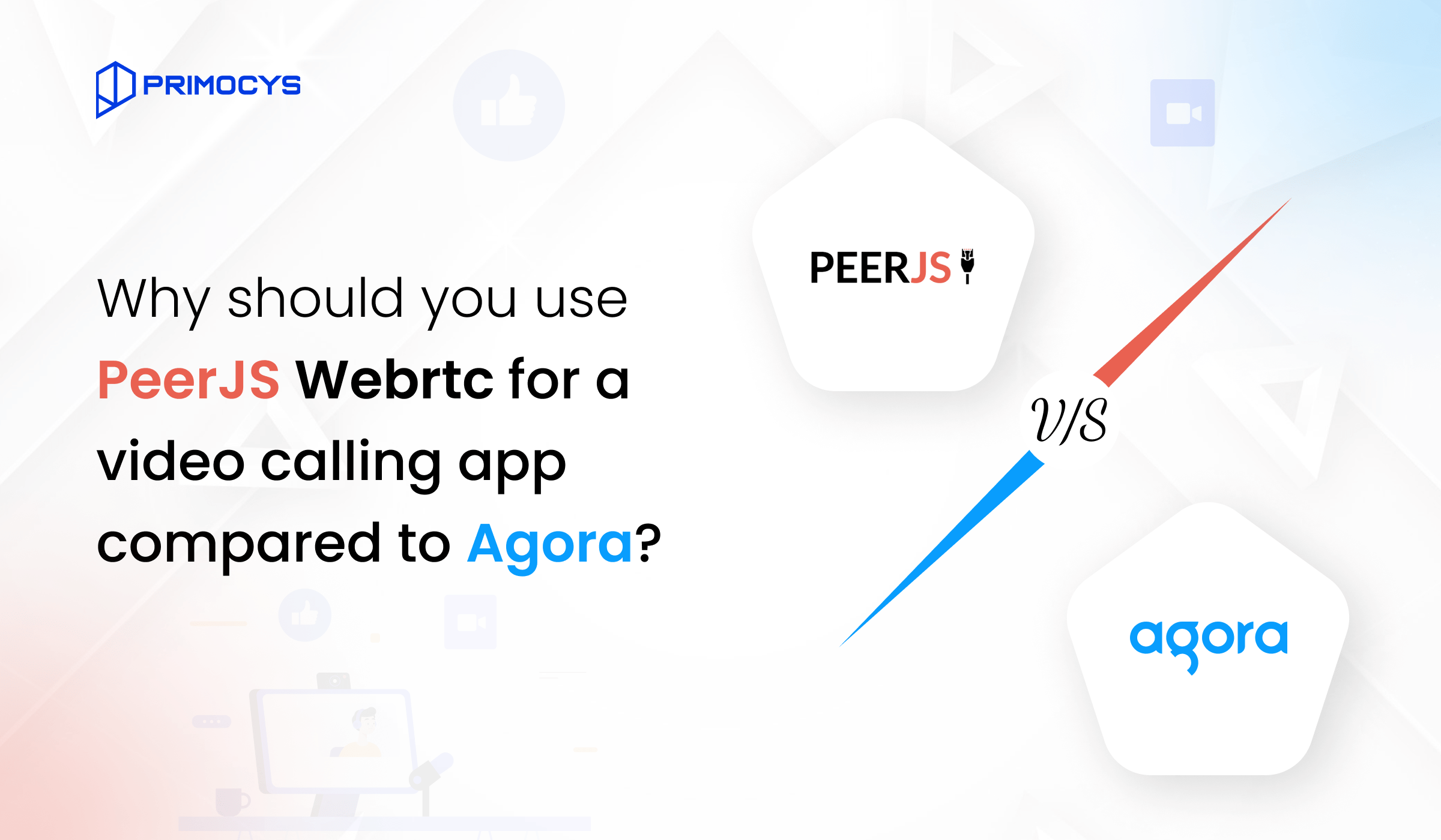 Why should you use PeerJS Webrtc for a video calling app compared to Agora?