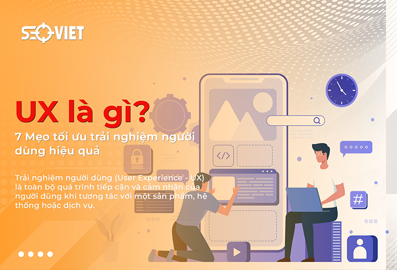 Trải nghiệm người dùng (UX) là gì? 7 Mẹo tối ưu hiệu quả
