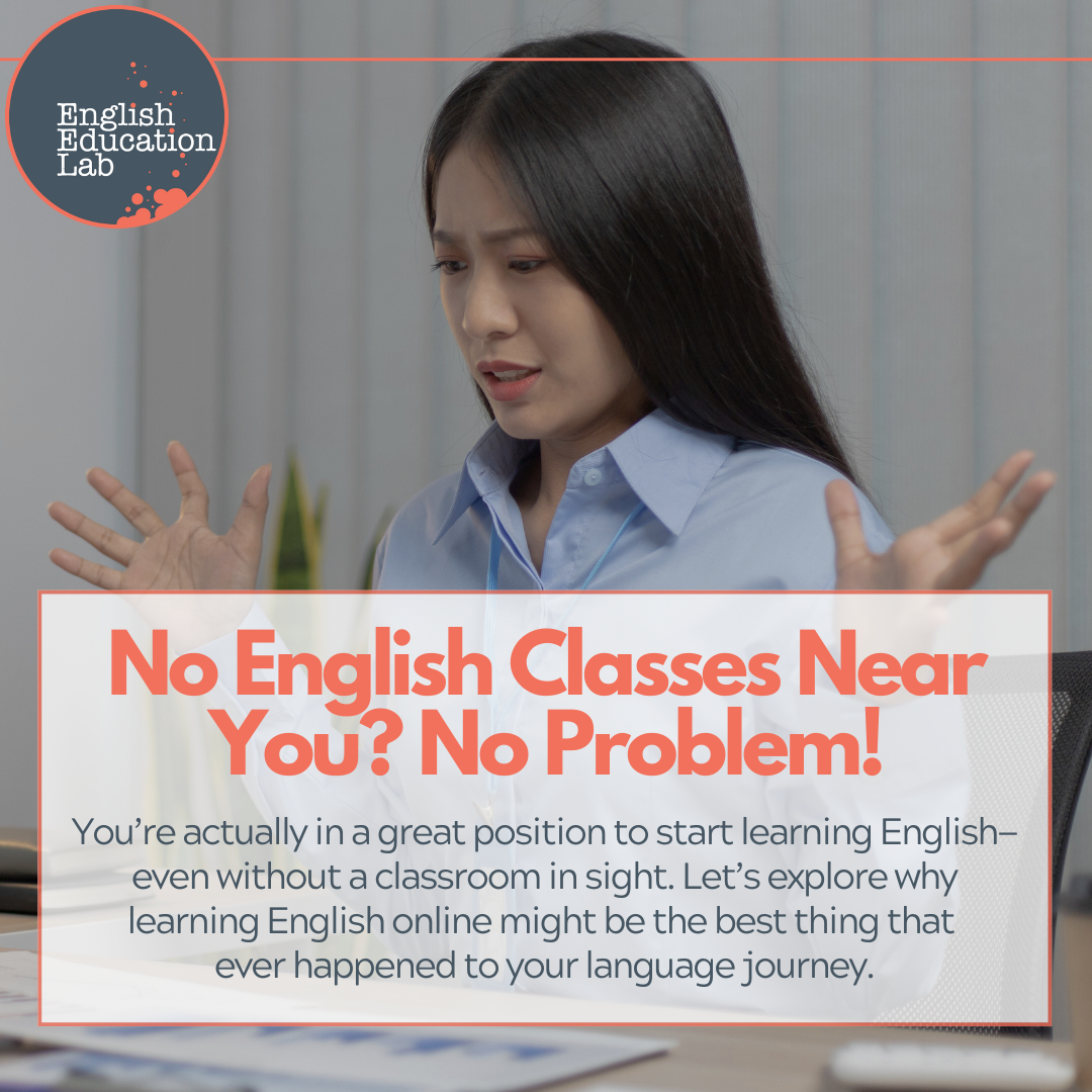 No English classes near me? No Problem!