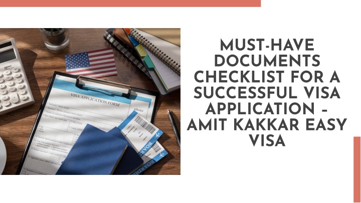 PPT - Must-Have Documents Checklist for a Successful Visa Application – Amit Kakkar Easy Visa PowerPoint Presentation - ID:14213193