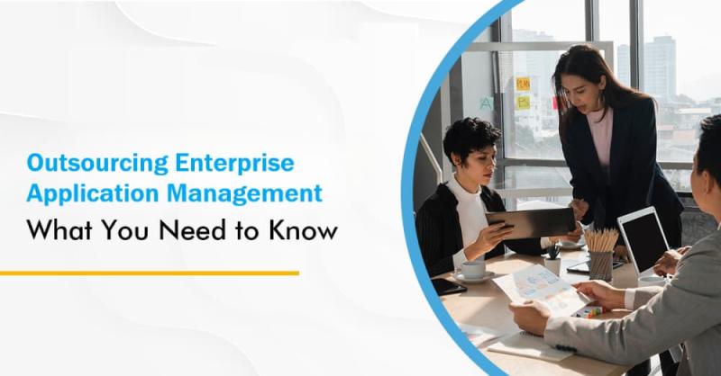A Complete Handbook for Outsourcing Enterprise Application Management with Confidence | APSense.com