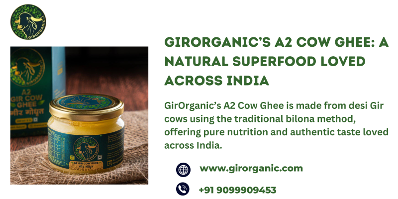 GirOrganic’s A2 Cow Ghee: A Natural Superfood Loved Across India : geet_patel — LiveJournal