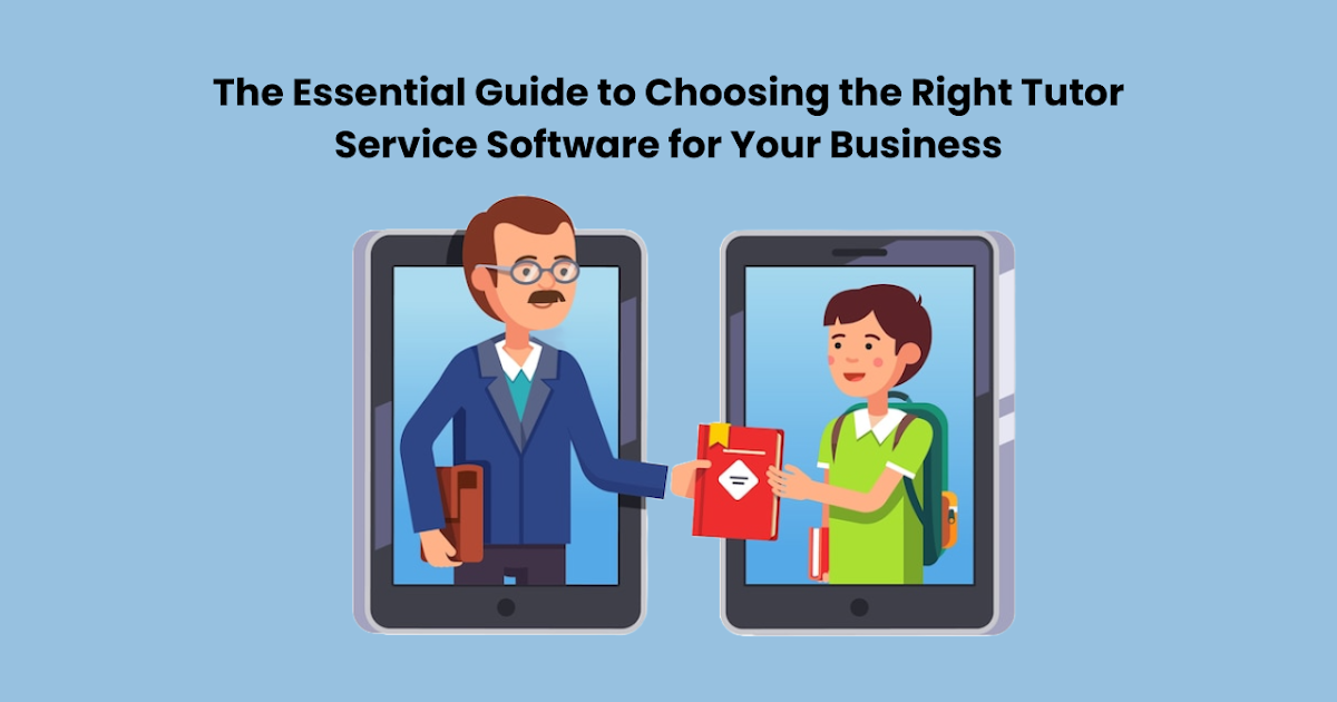 On-Demand Teaching App: The Essential Guide to Choosing the Right Tutor Service Software for Your Business