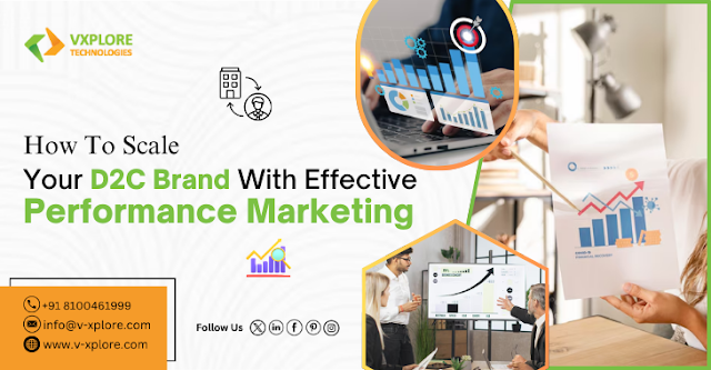 How To Scale Your D2C Brand With Effective Performance Marketing