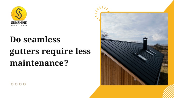 PPT - Do seamless gutters require less maintenance? PowerPoint Presentation - ID:14257848