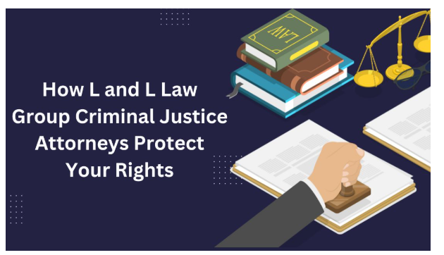 How L and L Law Group Criminal Justice Attorneys Protect Your Rights in Frisco? - Business