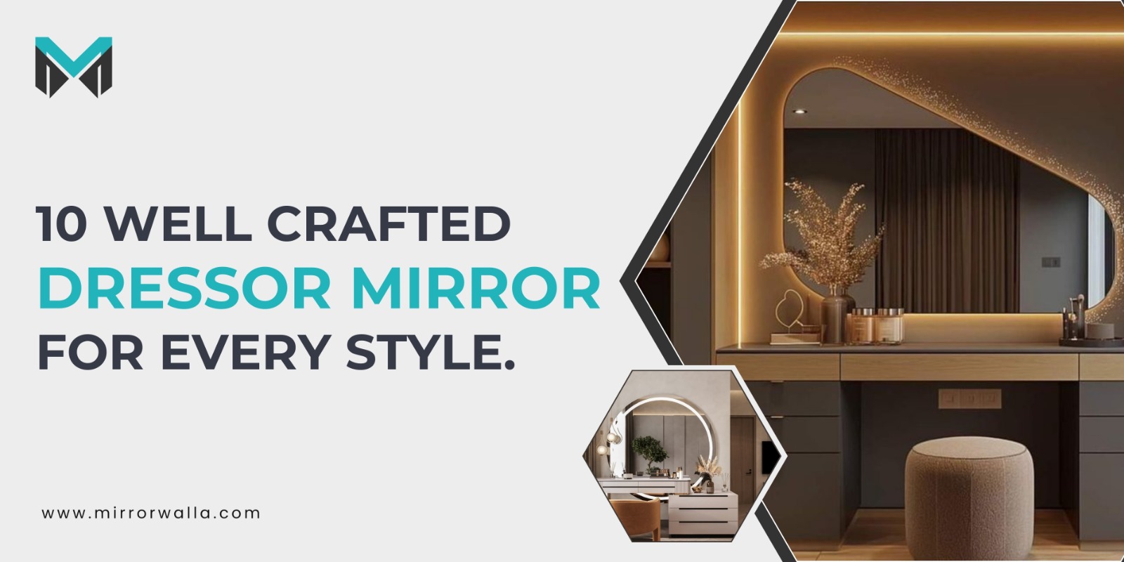 10 Well Crafted Dresser Mirror For Every Style.