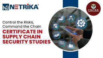 Certificate in Supply Chain Security Studies (CSCSS) - Netrika Training and Certifications | Security Training Company