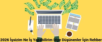 2026 İşsizim Ne İş Yapabilirim Diye Düşünenler İçin Rehber | Bu Fikir İlgini Çekebilir‎ : Delta Kuşağının Buluşma Adresi