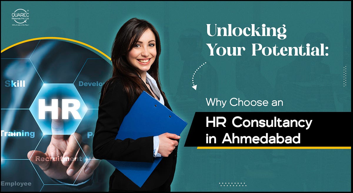 Unlocking Your Potential: Why HR Consultancies are Thriving in Ahmedabad | by Quarec Resources Pvt. Ltd. | May, 2025 | Medium