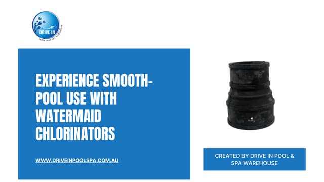 Experience Smooth-Pool Use with Watermaid Chlorinators