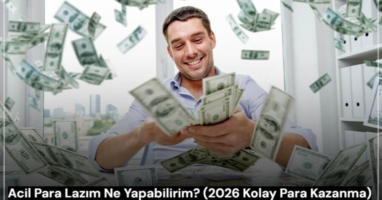 Acil Para Lazım Ne Yapabilirim? (2026 Kolay Para Kazanma)｜Popüler Sayfaları İnceledik